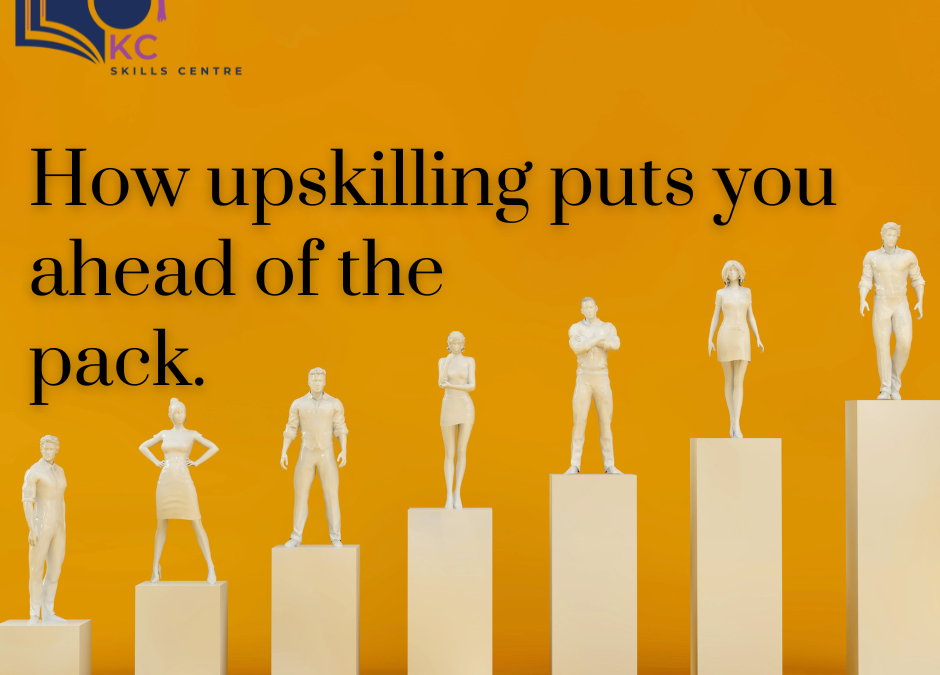 Upskilling- Putting you ahead of the pack