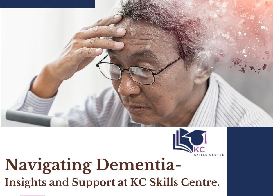 Navigating Dementia: Insights and Support at KC Skills Centre