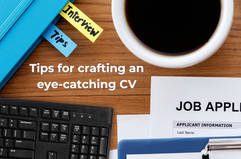 Tips for Crafting an Eye-Catching CV