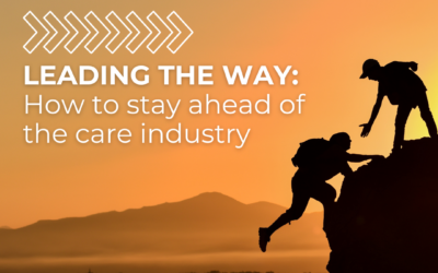 Leading the way: How to stay ahead of the care industry