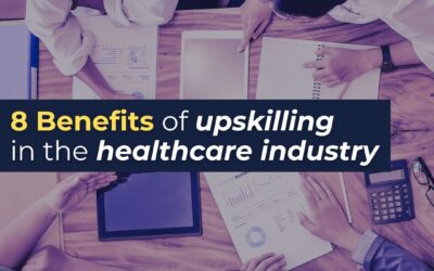 8 Benefits of upskilling in the healthcare industry