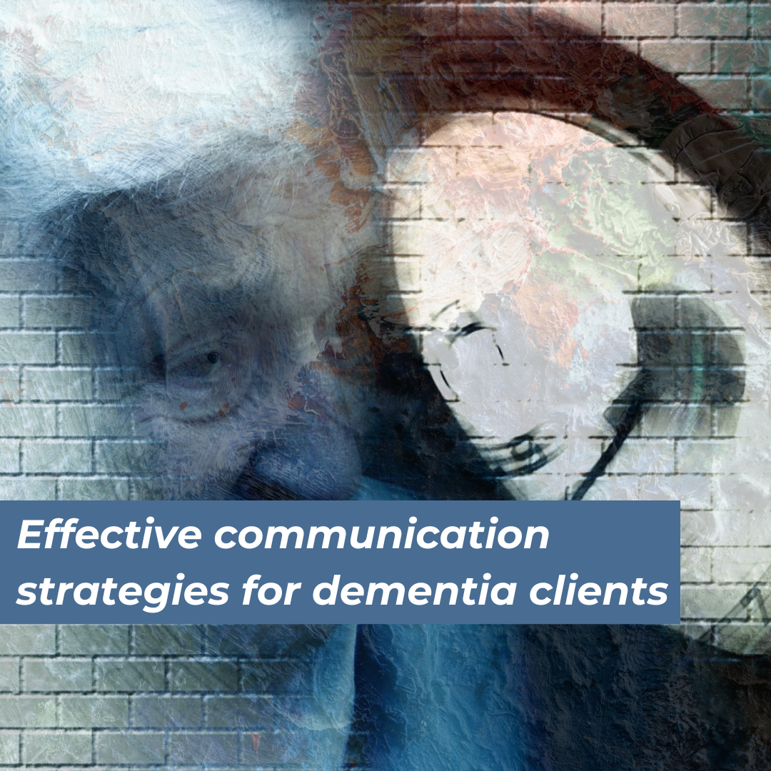 effective communication strategies for dementia clients