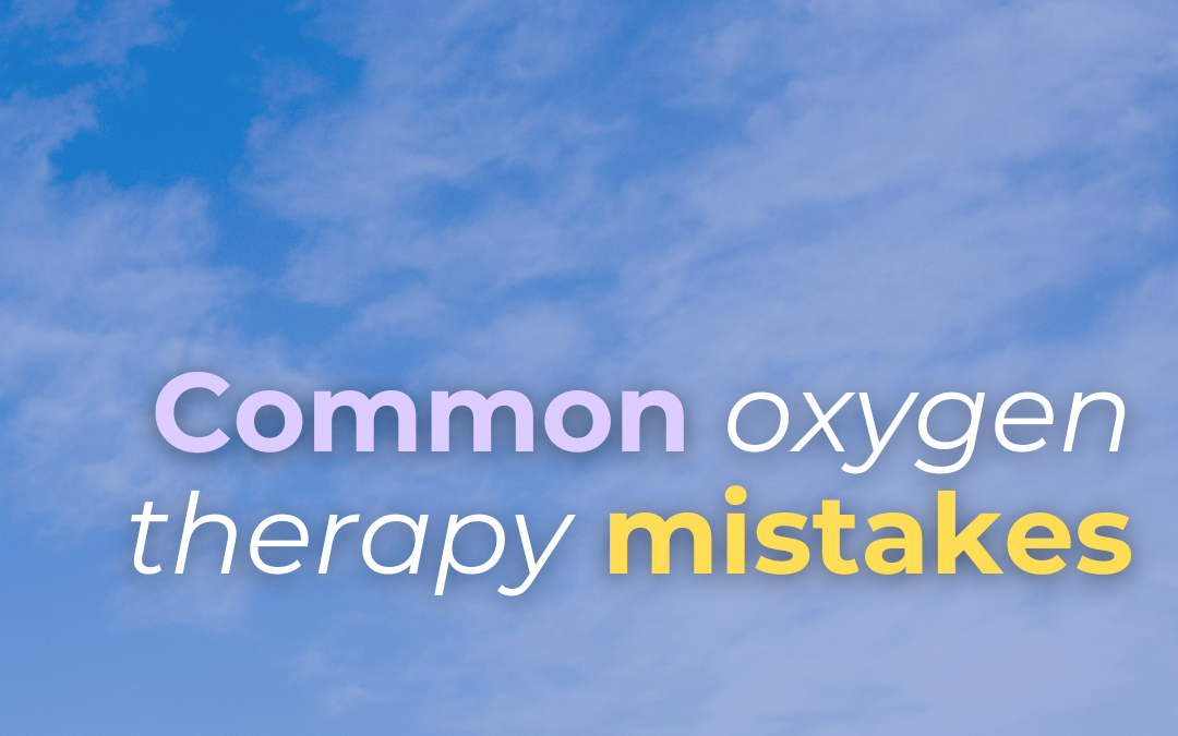 Common oxygen therapy mistakes