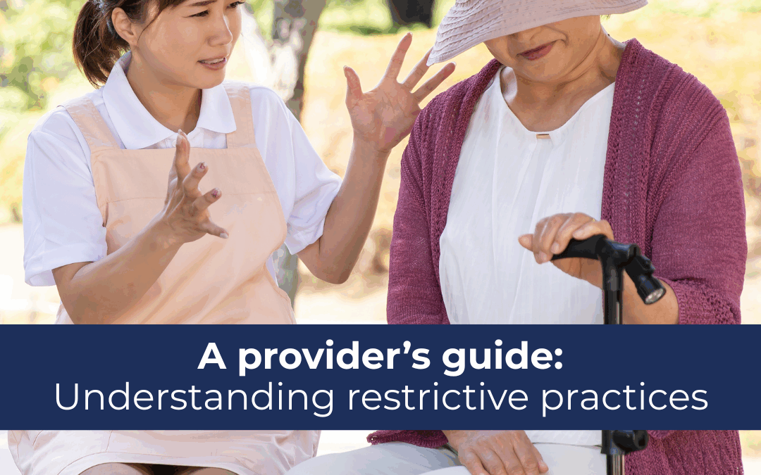 A provider’s guide to understanding restrictive practices