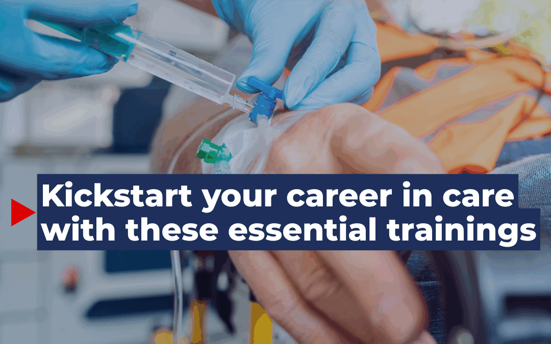 Kickstart your career in care with these essential trainings